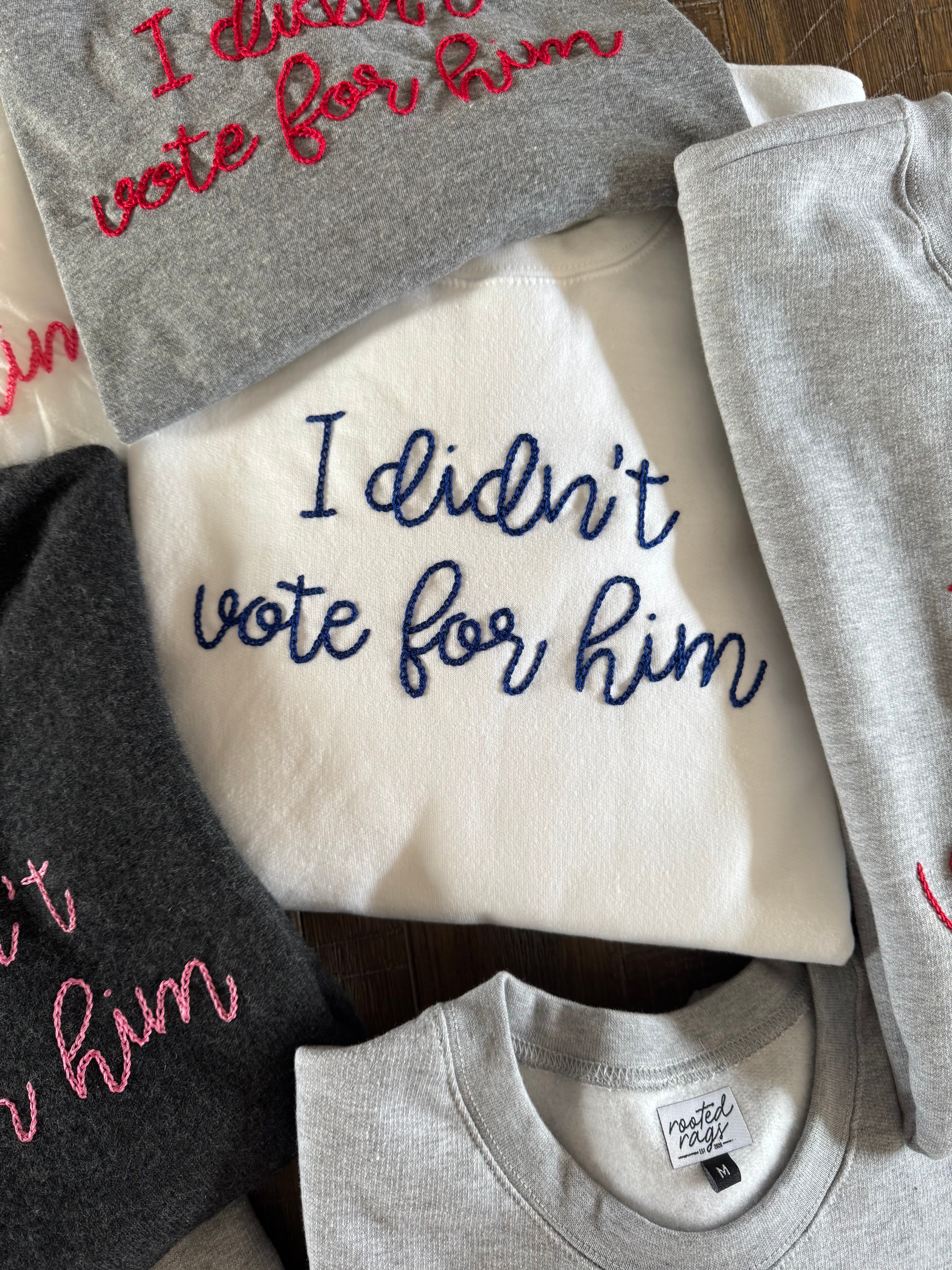 I Didn’t Vote for Him Hand Embroidered Adult T-Shirt or Sweatshirt